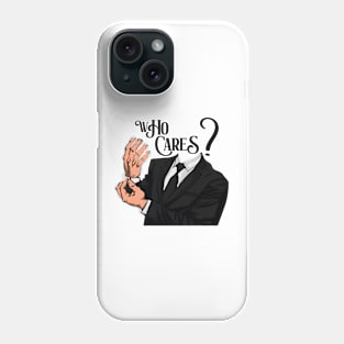 Who Cares? | Men Attitude Phone Case