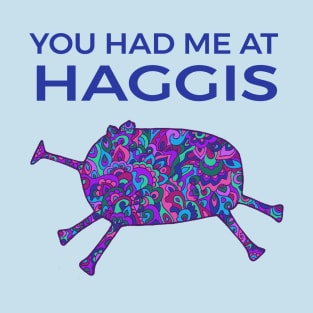 You Had Me At Haggis T-Shirt