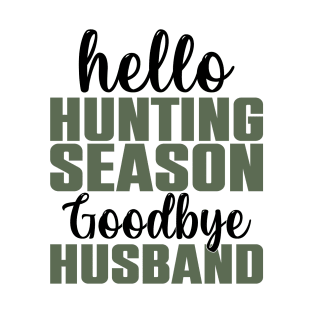 Hello Hunting Season Goodbye Husband T-Shirt