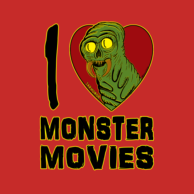 I Love Monster Movies by jarhumor