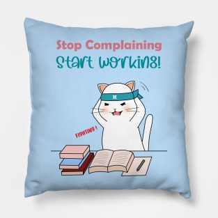 Stop Complaining Start Working Pillow