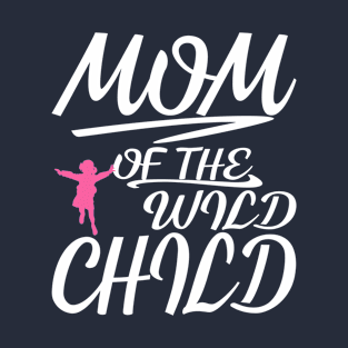 Mom Of The Wild Child T-Shirt