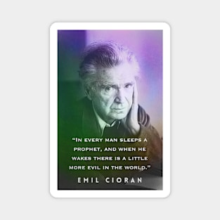 Emil Cioran portrait and quote: In every man sleeps a prophet... Magnet