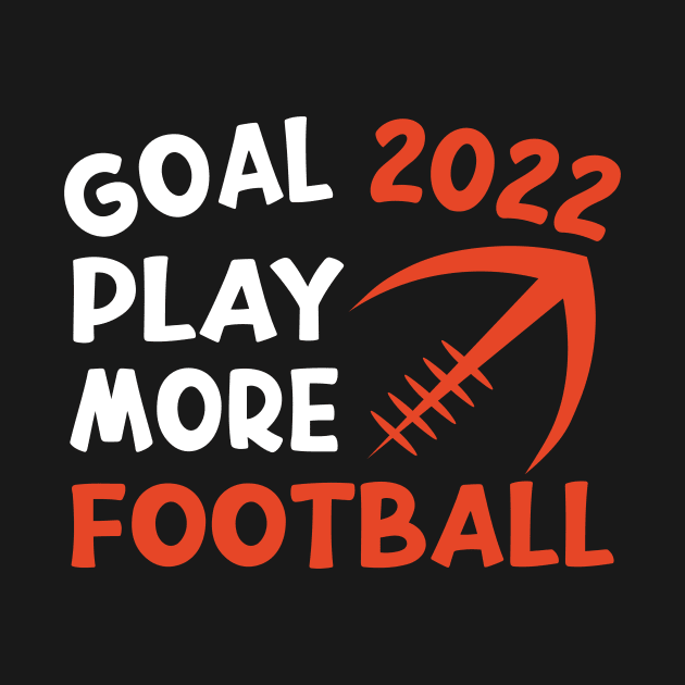 Goal 2022 Play More Football Funny American Quote Design by shopcherroukia