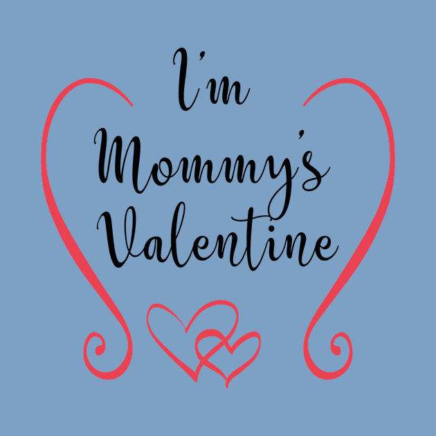 I'm Mommy's Valentine - Cute Valentine's Day T-shirt for Kids by TeeBunny17