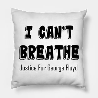 I Cant Breathe Justice For George Floyd Pillow