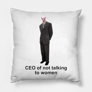 CEO Of Not Talking To Women Pillow