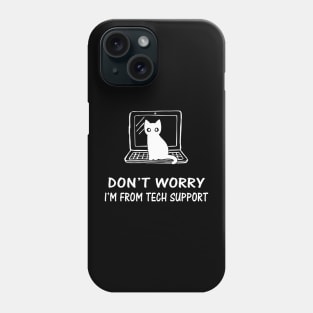 Funny Cat Don't Worry I'm From TechSupport Phone Case