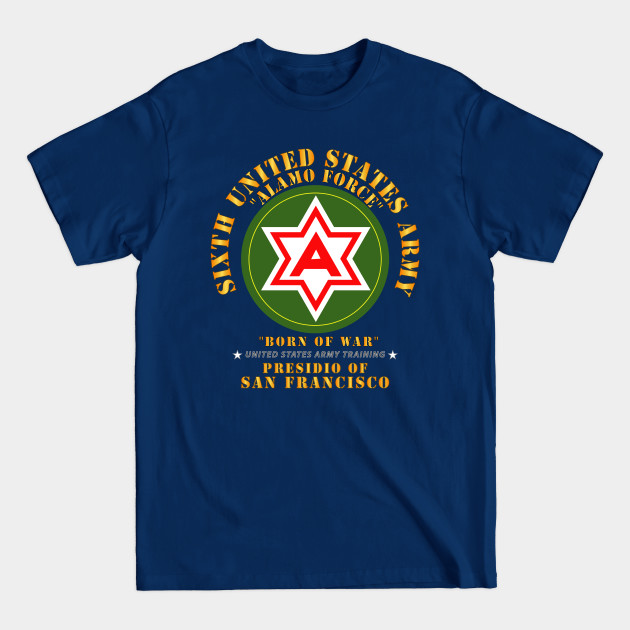 Discover 6th United States Army - Presidio SF - 6th United States Army Presidio Sf - T-Shirt