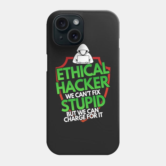 Ethical Hacker We Can't Fix Stupid But Charge For Phone Case by Mesyo