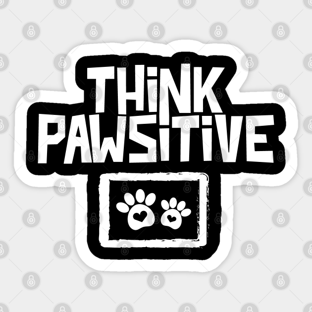 Dog Decal- Think Pawsitive Paw Decal Think Pawsitive Decal Pet Decal Vinyl Decal Dog Decal- Think Pawsitive Paw Decal Think Pawsitive Decal Pet Decal Vinyl Decal