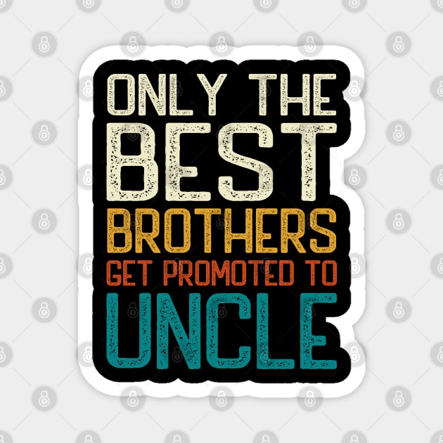 Only the best brothers get promoted to Uncle Magnet by DragonTees