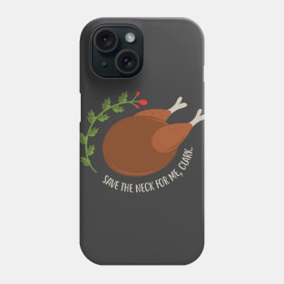 Save the neck for me, Clark. Phone Case