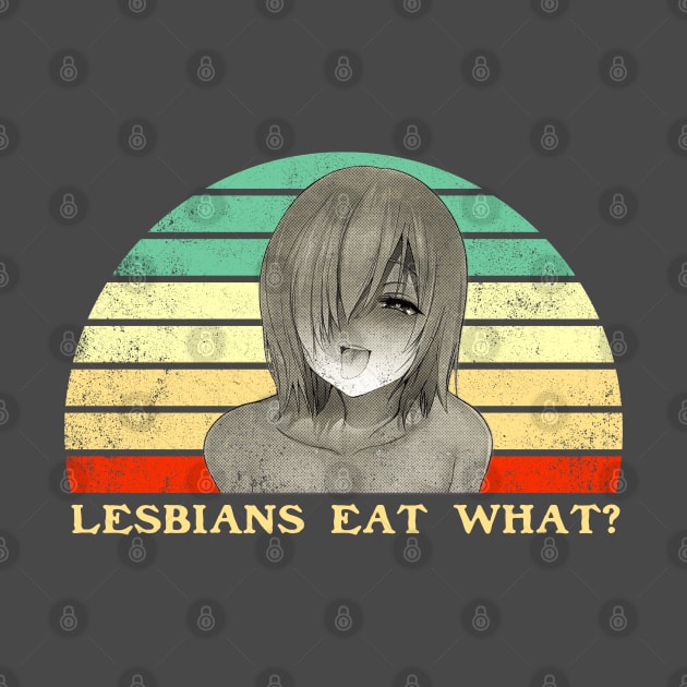 Lesbians Eat What - Lesbian Anime Pun - Retro Sunset by clvndesign