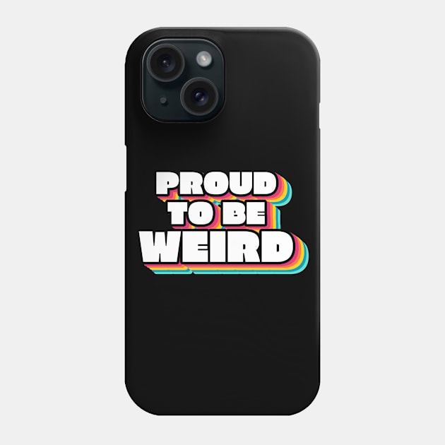 Proud To Be Weird Text Design Phone Case by BrightLightArts