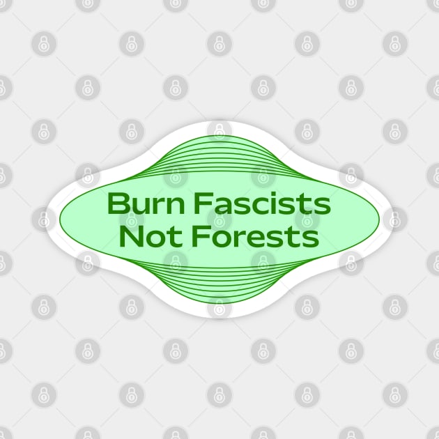 Burn Fascists Not Forests - Stop Deforestation Magnet by Football from the Left