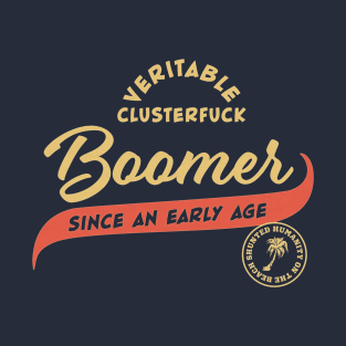 Veritable Clusterfuck Boomer T-Shirt