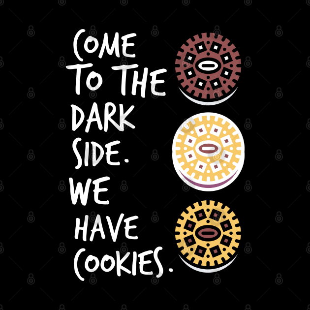 Come to the Dark Side. We have Cookies. by Seaglass Girl Designs