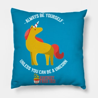 Be Yourself... Or a Unicorn Pillow