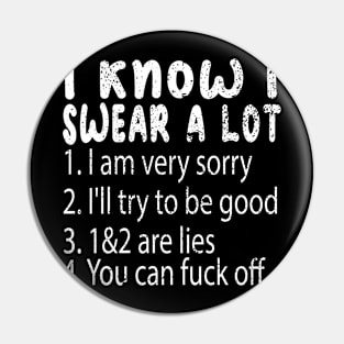 I Know I Swear A Lot Funny sarcastic joke Men's Women's Pin