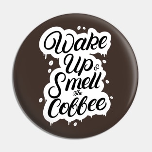 Wake Up and Smell the Coffee Pin