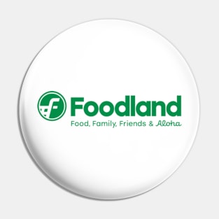 Foodland - Food, Family, Friends,  & Aloha Pin