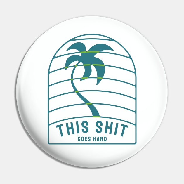 This shit goes hard Pin by BodinStreet