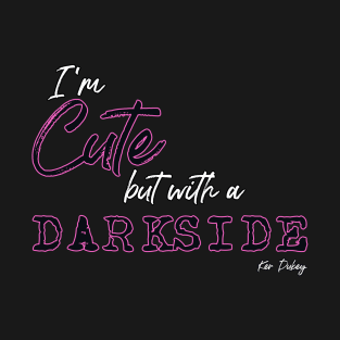 Cute with a dark side T-Shirt