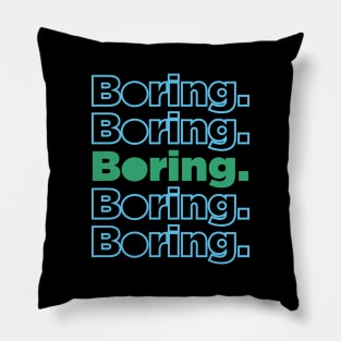 Boring Pillow