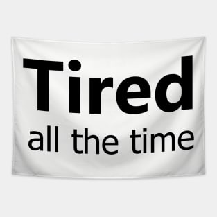 Tired all the time Tapestry