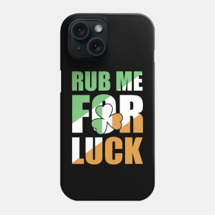 Rub Me For Luck Clover Irish Flag Phone Case