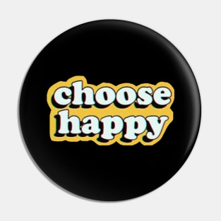 Choose Happy Pin