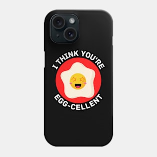 I Think You're Eggcellent | Egg Pun Phone Case