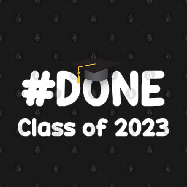 #DONE Class of 2023 Graduation Funny Student Grad Seniors by DesignerMAN