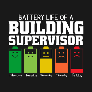 Battery Life Of A Building Supervisor T-Shirt