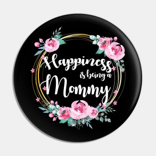 Happiness Is Being A Mommy Floral Pin