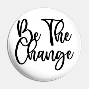 Be the change Pin