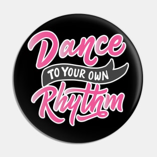 Dance To Your Own Rhythm Pin