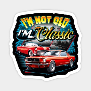 I'm Not Old I'm Classic Car Retro 80s 70s 60s 50s Old People Magnet