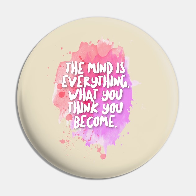 The Mind Is Everything. What You Think You Become. Pin by DankFutura