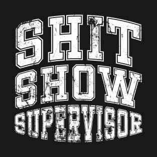 Shit Show Supervisor T-Shirt