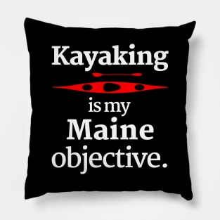 Kayaking Is My Maine Objective Pillow