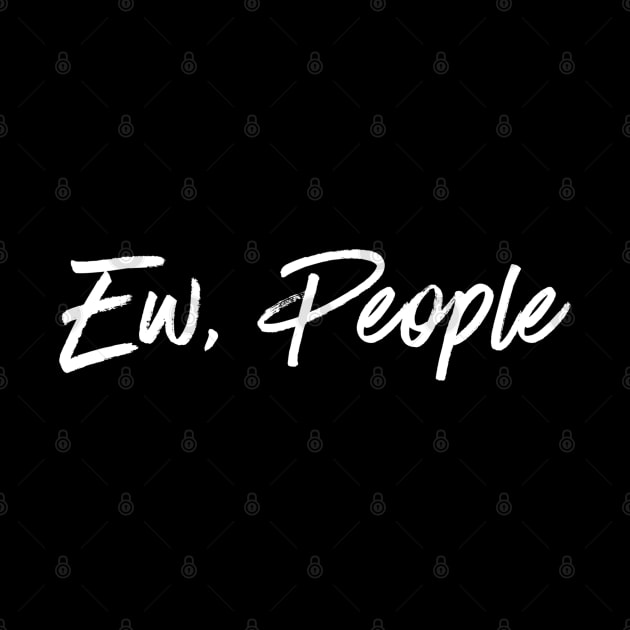 Ew People by Printnation