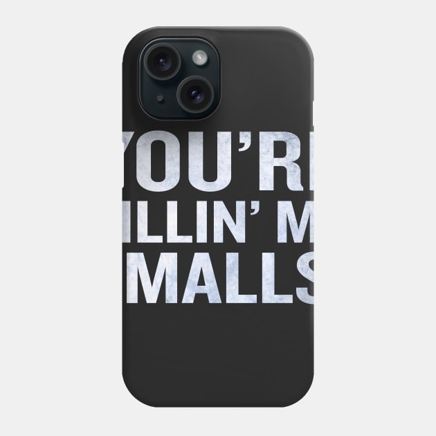 You're Killing Me Smalls Funny Quote Phrase Cool Tee Phone Case by interDesign