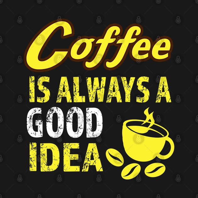 Coffee Is Always Good by JDaneStore