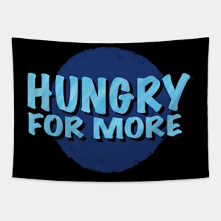 Hungry For More Inspirational Saying Logotype Tapestry