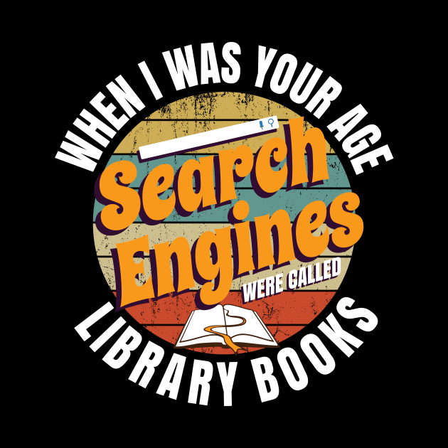 When I Was Your Age Search Engines Were Called Library Books by Crimsonwolf28