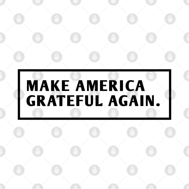 Make America Grateful Again by BlackMeme94