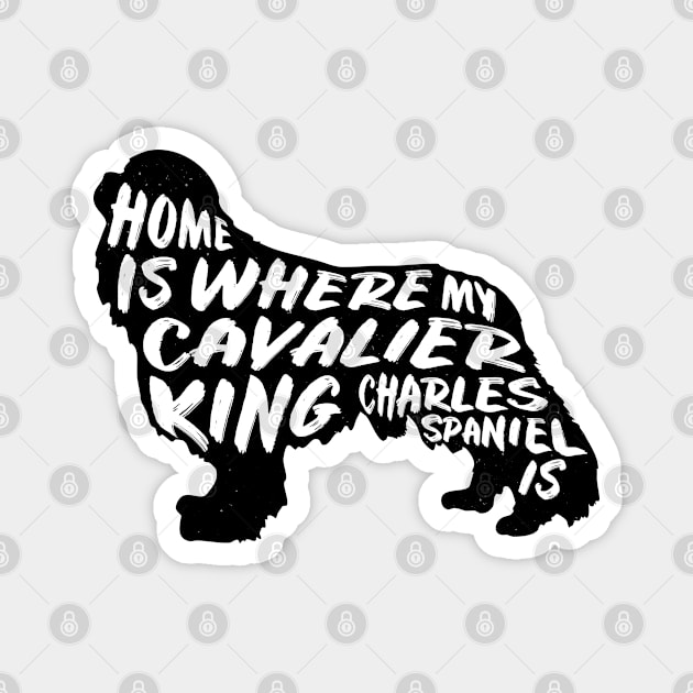 Cavalier King Charles, Home Is Where My Magnet by Rumble Dog Tees