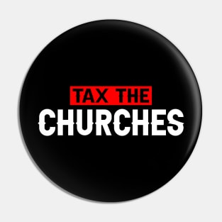 Tax The Churches Pin